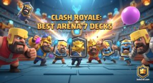 Clash Royale (2025) Best Arena 7 Decks for Royal Arena Dominance