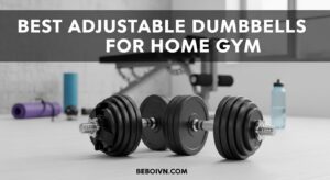 Best Adjustable Dumbbells for Home Gym