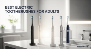 Best Electric Toothbrushes for Adults