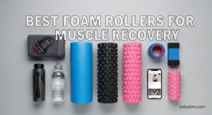 Best Foam Rollers for Muscle Recovery