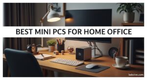 Best Mini PCs for Home Office