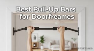 Best Pull-Up Bars for Doorframes
