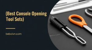 Best Console Opening Tool Sets