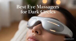 Best Eye Massagers for Dark Circles