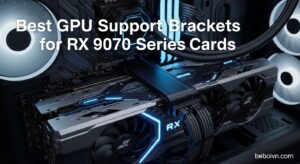 Best GPU Support Brackets for RX 9070 Series Cards