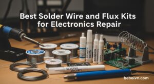Best Solder Wire and Flux Kits for Electronics Repair