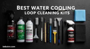 Best Water Cooling Loop Cleaning Kits