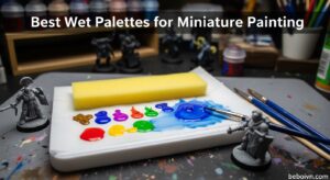 Best Wet Palettes for Miniature Painting