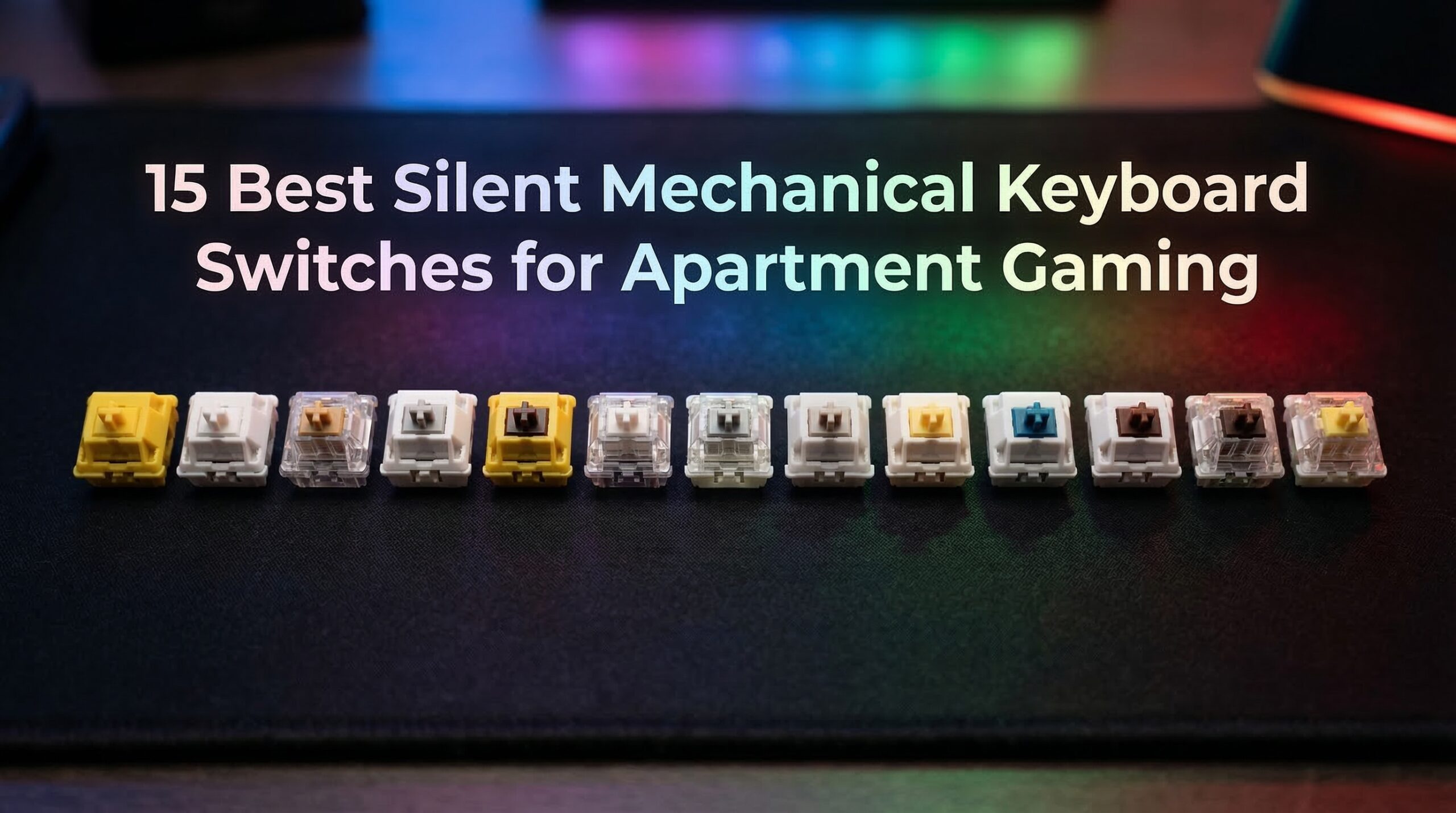 Best silent mechanical keyboard switches for apartment gaming
