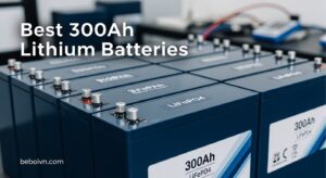 Best 300Ah Lithium Batteries