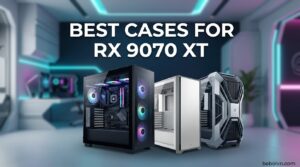 Best Cases for RX 9070 XT