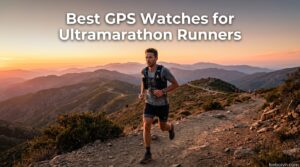 Best GPS Watches for Ultramarathon Runners