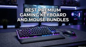 Best Premium Gaming Keyboard and Mouse Bundles