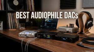Best Audiophile DACs