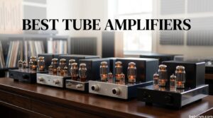 Best Tube Amplifiers