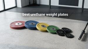best urethane weight plates