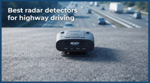 Best radar detectors for highway driving