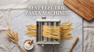 best electric pasta machines
