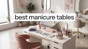 best manicure tables