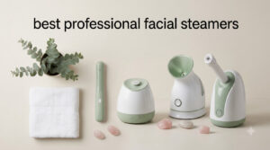 best professional facial steamers