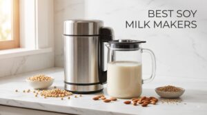 best soy milk makers