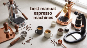best manual espresso machines