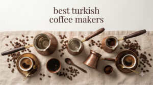 best turkish coffee makers