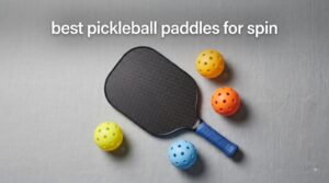 best pickleball paddles for spin