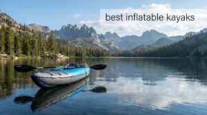 best inflatable kayaks