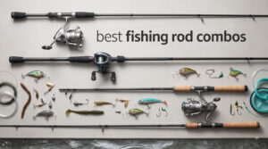 best fishing rod combos