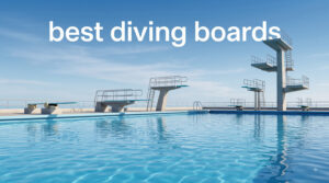 best diving boards