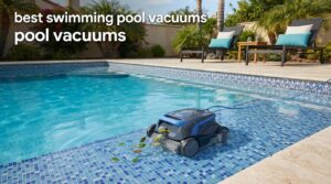 best swimming pool vacuums