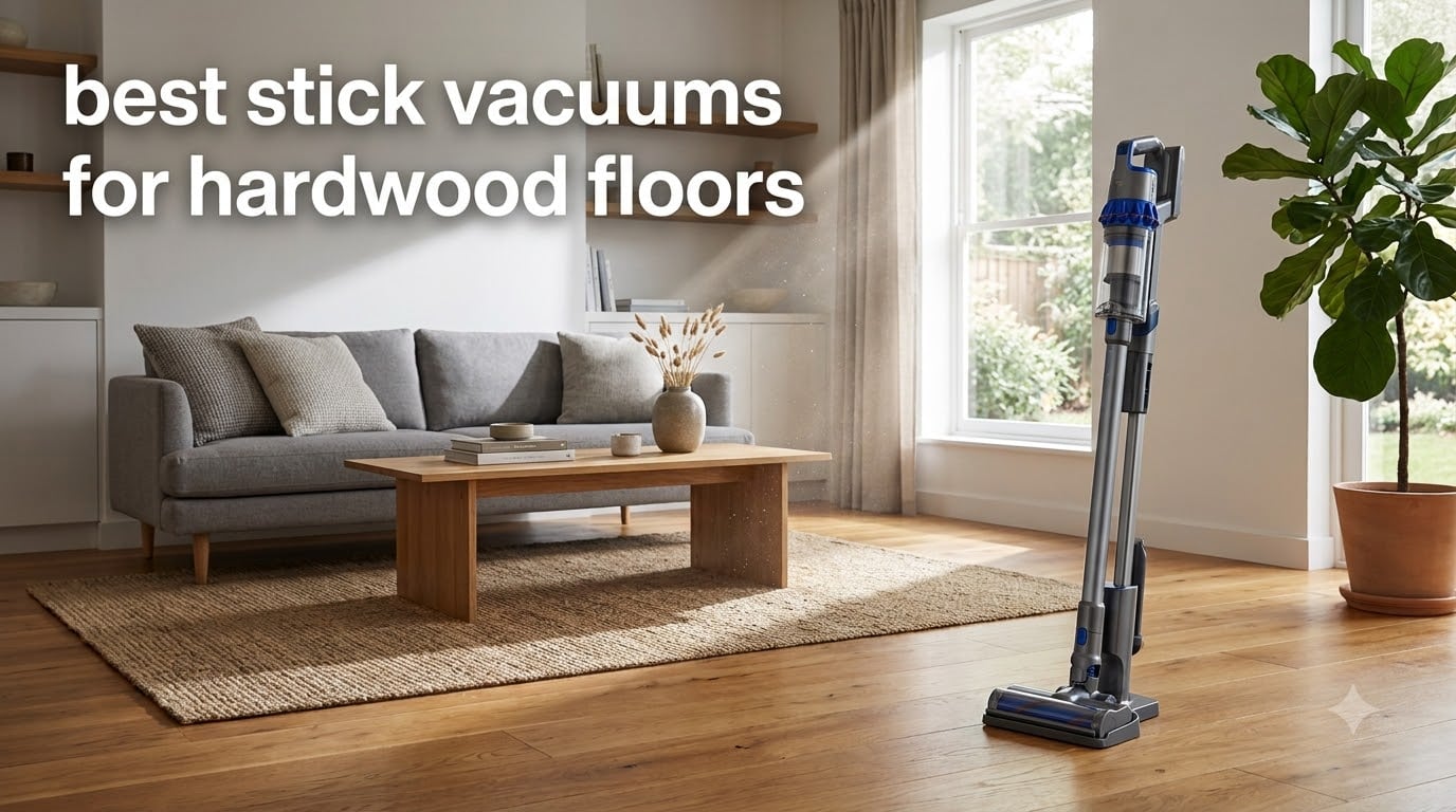 best stick vacuums for hardwood floors