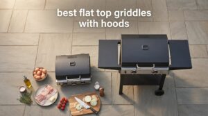 best flat top griddles with hoods