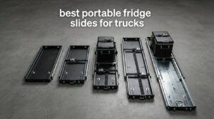 best portable fridge slides for trucks