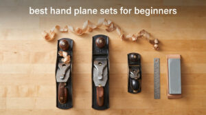 best hand plane sets for beginners