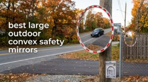 best large outdoor convex safety mirrors