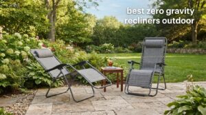 best zero gravity recliners outdoor