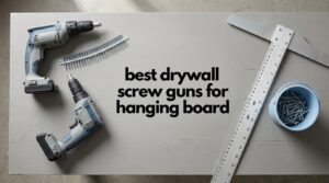 best drywall screw guns for hanging board