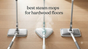 best steam mops for hardwood floors