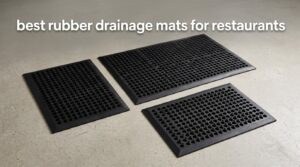 best rubber drainage mats for restaurants