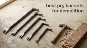 best pry bar sets for demolition