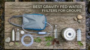 best gravity fed water filters for groups
