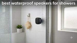 best waterproof speakers for showers