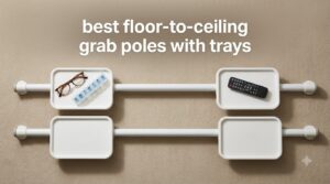 best floor-to-ceiling grab poles with trays