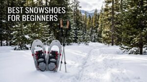 best snowshoes for beginners
