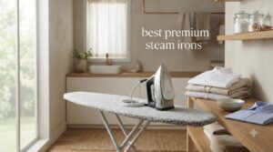 best premium steam irons