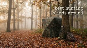 best hunting blinds ground
