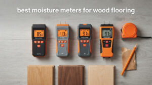 best moisture meters for wood flooring