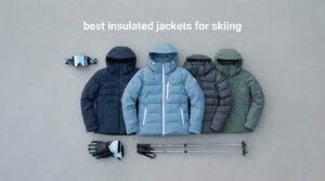 best insulated jackets for skiing